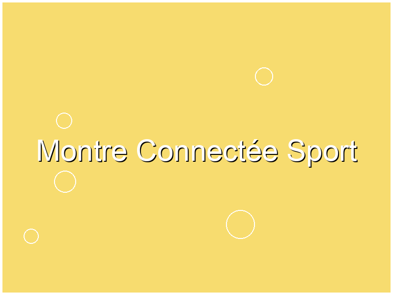 Montre Connectée Sport