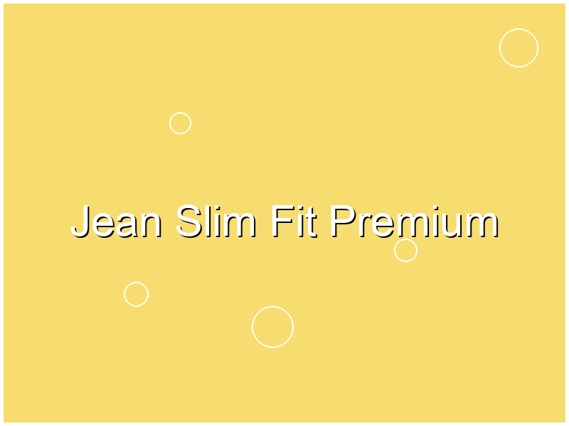 Jean Slim Fit Premium